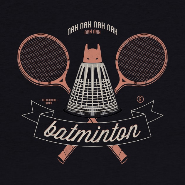 Nah Nah Nah Batminton by Jacques